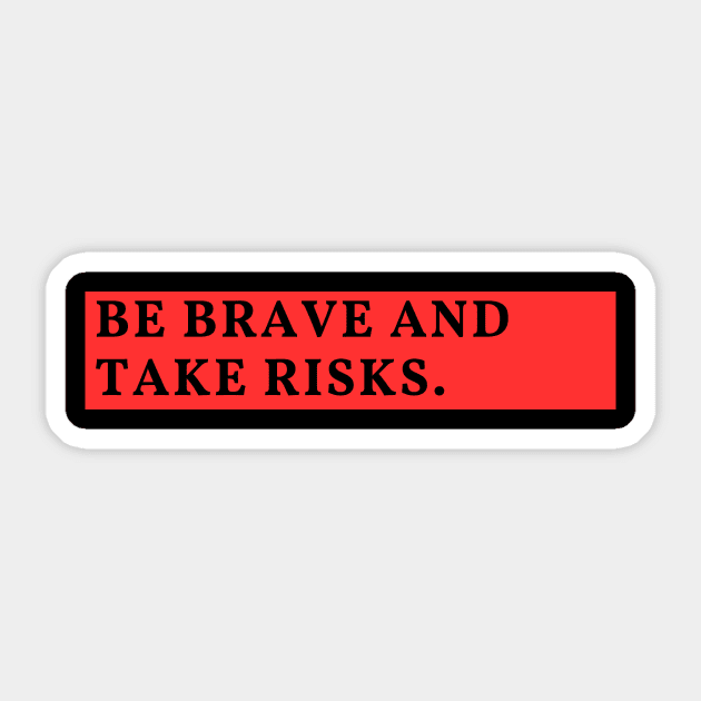 Be brave and take risks Sticker by Clean P